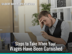 Steps to Take When Your Wages Have Been Garnished