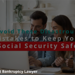 Avoid These Disastrous Mistakes to Keep Your Social Security Safe