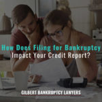 How Does Filing for Bankruptcy Impact Your Credit Report?