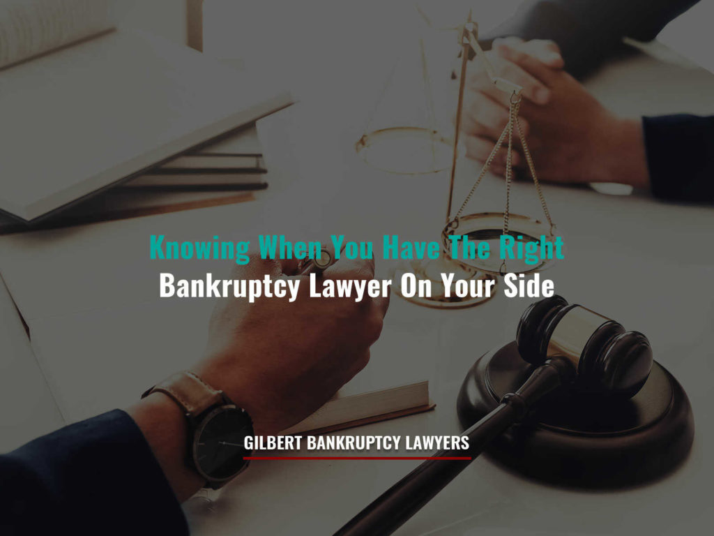 Knowing When You Have The Right Bankruptcy Lawyer On Your Side