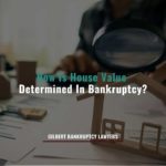 How Is House Value Determined In Bankruptcy?