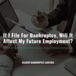 If I File For Bankruptcy, Will It Affect My Future Employment