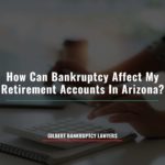 Protecting retirement savings when filing for bankruptcy in Chandler, AZ
