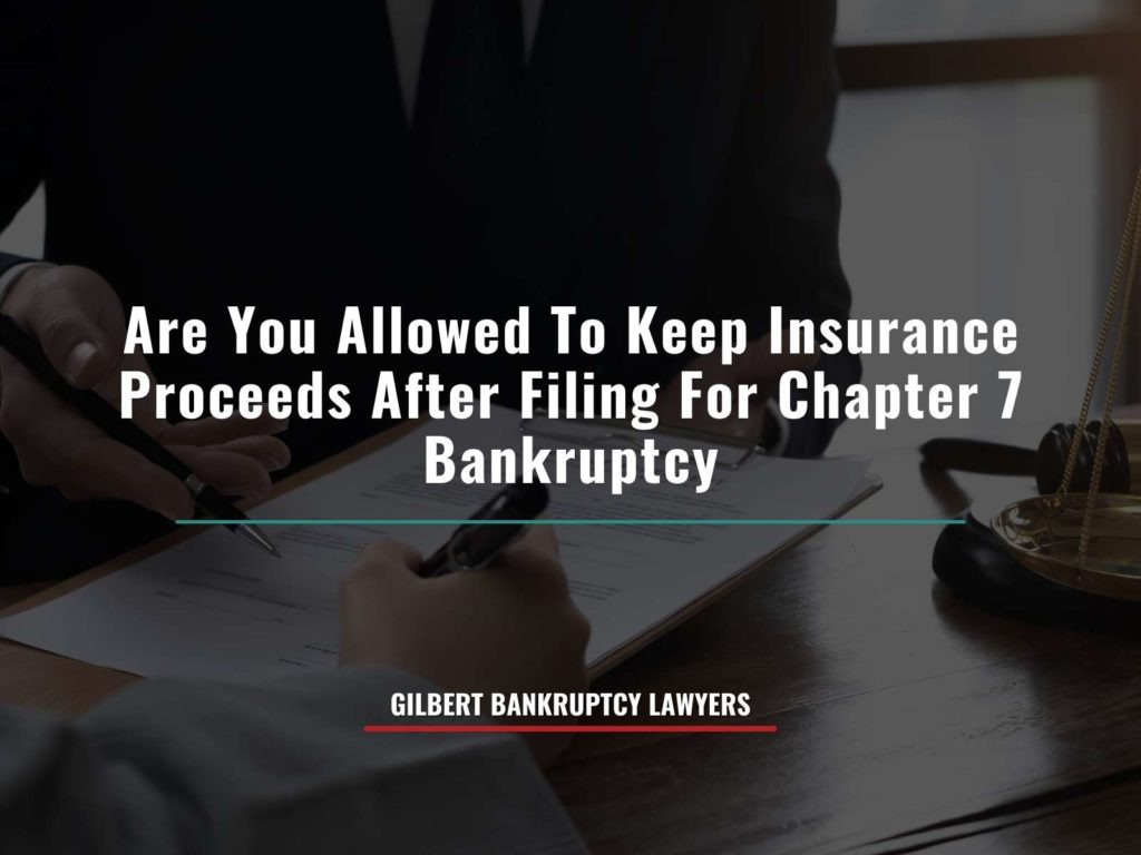 Are You Allowed To Keep Insurance Proceeds After Filing For Chapter 7 Bankruptcy