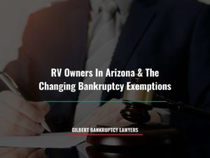 RV Owners In Arizona & The Changing Bankruptcy Exemptions