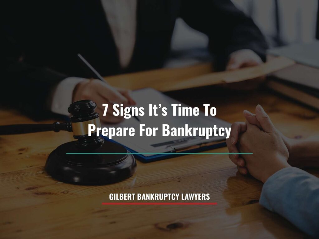 7 Signs It’s Time To Prepare For Bankruptcy